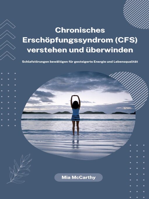 Title details for Chronisches Erschöpfungssyndrom (CFS) verstehen und überwinden by Mia McCarthy - Available